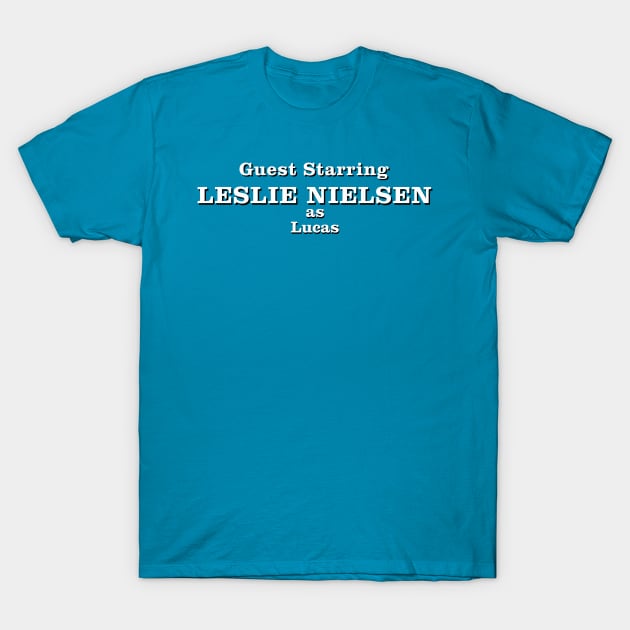 Guest Starring Leslie Nielsen as Lucas T-Shirt by Golden Girls Quotes